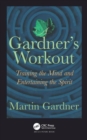 Image for A Gardner&#39;s Workout : Training the Mind and Entertaining the Spirit