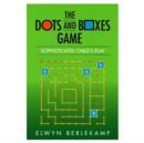 Image for The Dots and Boxes Game : Sophisticated Child&#39;s Play
