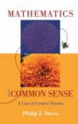 Image for Mathematics &amp; Common Sense : A Case of Creative Tension