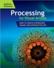 Image for Processing for Visual Artists : How to Create Expressive Images and Interactive Art