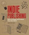 Image for Indie publishing  : how to design and produce your own book