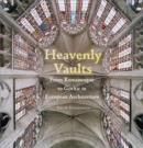 Image for Heavenly vaults  : from Romanesque to Gothic in European architecture