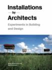 Image for Installations by architects  : experiments in building and design