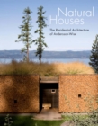 Image for Natural houses  : the residential architecture of Andersson-Wise