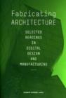 Image for Fabricating architecture  : selected readings in digital design and manufacturing