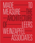 Image for Made to measure  : the architecture of Leers Weinzapfel Associates