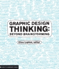 Image for Graphic design thinking  : beyond brainstorming