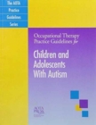 Image for Occupational Therapy Practice Guidelines for Children and Adolescents with Autism
