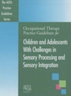 Image for Occupational Therapy Practice Guidelines for Children and Adolescents With Challenges in Sensory Processing and Sensory Integration