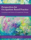 Image for Perspectives for Occupation-Based Practice : Foundation and Future of Occupational Therapy