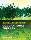Image for Clinical Reasoning in Occupational Therapy