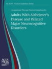 Image for Occupational Therapy Practice Guidelines for Adults With Alzheimer&#39;s Disease and Related Major Neurocognitive Disorders