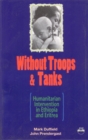 Image for Without Troops And Tanks : Humanitarian Intervention in Eritrea and Ethiopia