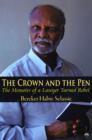 Image for The Crown And The Pen : The Memoirs of a Lawyer Turned Rebel
