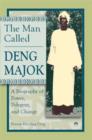 Image for The man called Deng Majok  : a biography of power, polygyny and change