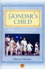 Image for Gondar&#39;s child  : songs, honor and identity among Ethiopian Jews in Israel