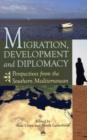 Image for Migration, development and diplomacy  : perspectives from the southern Mediterranean