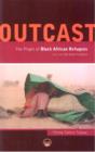 Image for Outcast  : the plight of black African refugees