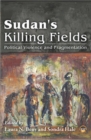 Image for Sudan&#39;s killing fields  : political violence and fragmentation