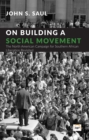Image for On Building A Social Movement : The North American Campaign for Southern African Liberation Revisited