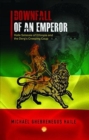Image for The downfall of Emperor Haile Selassie of Ethiopia  : notes on the Derg&#39;s creeping coup, a personal memoir