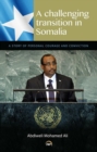 Image for A challenging transition in Somalia  : a story of personal courage and conviction