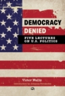 Image for Democracy denied  : five lectures on US politics