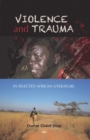 Image for Violence And Trauma In Selected African Literature