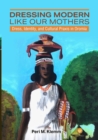 Image for Dressing Modern Like Our Mothers : Dress, Identity, and Cultural Praxis in Oromia