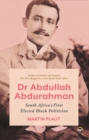 Image for Dr. Abdullah Abdurahman : South Africa&#39;s First Elected Black Politician