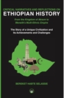 Image for Critical Narratives And Reflections On Ethiopian History : From the Kingdom of Aksum to Menelik&#39;s Multi-Ethnic Empire The Story of a Unique Civilization and Its Achievements and Challenges
