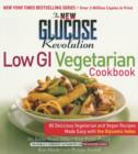 Image for The New Glucose Revolution Low GI Vegetarian Cookbook : 80 Delicious Vegetarian and Vegan Recipes Made Easy with the Glycemic Index
