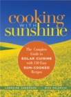 Image for Cooking with Sunshine : The Complete Guide to Solar Cuisine with 150 Easy Sun-Cooked Recipes