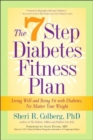 Image for The 7 Step Diabetes Fitness Plan : Living Well and Being Fit with Diabetes, No Matter Your Weight