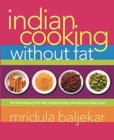 Image for Indian Cooking Without Fat : The Revolutionary New Way to Enjoy Healthy and Delicious Indian Food