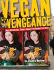Image for Vegan with a vengeance  : 125 delicious, cheap, animal-free, logo-free recipes that rock