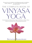 Image for The Complete Book of Vinyasa Yoga : The Authoritative Presentation-Based on 30 Years of Direct Study Under the Legendary Yoga Teacher Krishnamacha