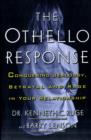 Image for The Othello Response : Conquering Jealousy, Betrayal and Rage in Your Relationship
