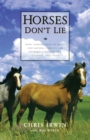 Image for Horses Don&#39;t Lie : What Horses Teach Us About Our Natural Capacity for Awareness, Confidence, Courage, and Trust