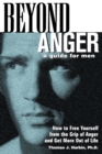 Image for Beyond Anger: A Guide for Men : How to Free Yourself from the Grip of Anger and Get More Out of Life