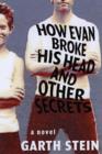 Image for How Evan broke his head and other secrets  : a novel