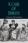 Image for A case of spirits: a Sergeant Cribb investigation