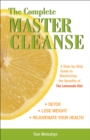 Image for The complete master cleanse: a step-by-step guide to maximizing the benefits of the lemonade diet