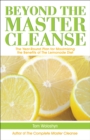 Image for Beyond the master cleanse: the year-round plan for maximizing the benefits of the lemonade diet