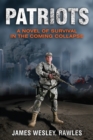 Image for Patriots: a novel of survival in the coming collapse