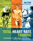 Image for Total heart rate training: customize and maximize your workout using a heart rate monitor