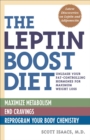 Image for The leptin boost diet: unleash your fat-controlling hormones for maximum weight loss
