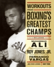 Image for Workouts From Boxing&#39;s Greatest Champs : Incluing Muhammad Ali, Roy Jones Jr., Fernando Vargas, and Other Legends