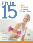 Image for Fit in 15  : 15-minute morning workouts that balance cardio, strength and flexibility