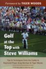 Image for Golf at the Top with Steve Williams : Tips and Techniques from the Caddy to Raymond Floyd, Greg Norman, and Tiger Woods